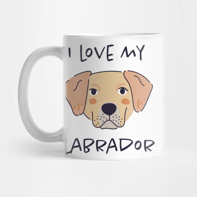 I Love My Labrador by greenoriginals